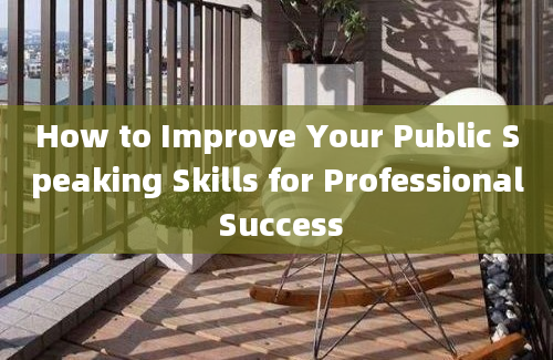 How to Improve Your Public Speaking Skills for Professional Success