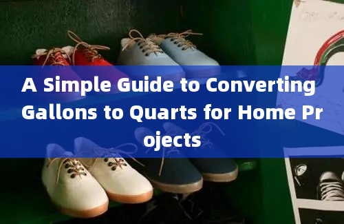 A Simple Guide to Converting Gallons to Quarts for Home Projects