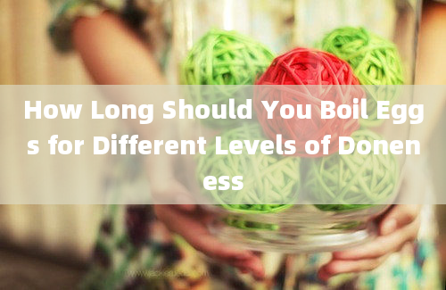 How Long Should You Boil Eggs for Different Levels of Doneness