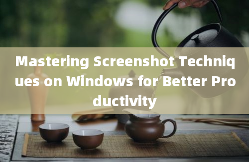 Mastering Screenshot Techniques on Windows for Better Productivity