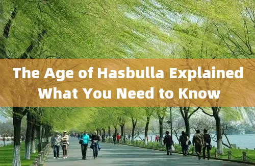 The Age of Hasbulla Explained What You Need to Know