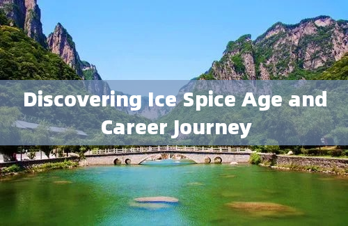 Discovering Ice Spice Age and Career Journey