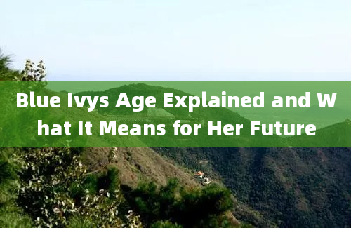 Blue Ivys Age Explained and What It Means for Her Future